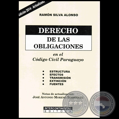 DERECHO DE LAS OBLIGACIONES EN EL CDIGO CIVIL PARAGUAYO - Edicin 2014 - Autor: RAMN SILVA ALONSO - Ao 2014